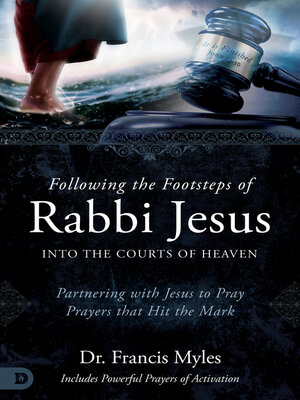 cover image of Following the Footsteps of Rabbi Jesus into the Courts of Heaven